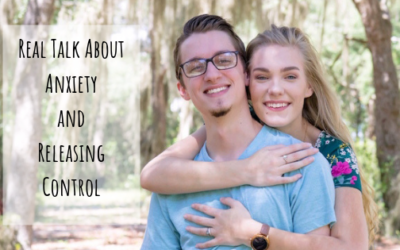 Real Talk About Anxiety and Releasing Control