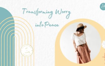 Transforming Worry Into Peace
