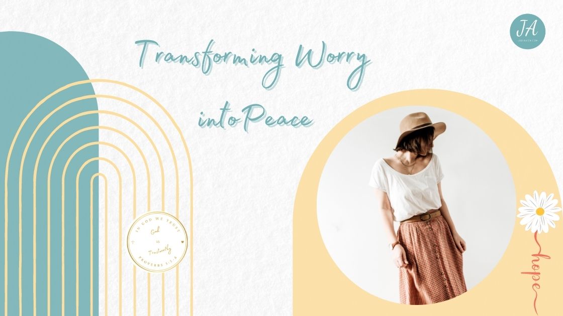 Transforming Worry Into Peace