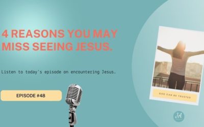 4 Reasons You May Miss Jesus