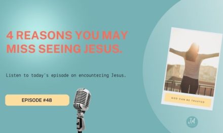 4 Reasons You May Miss Jesus