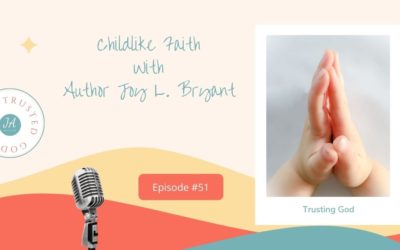 Childlike Faith with Author Joy L. Bryant