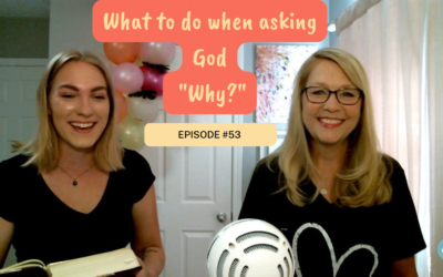 What to do When Asking God, “Why?”