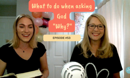 What to do When Asking God, “Why?”